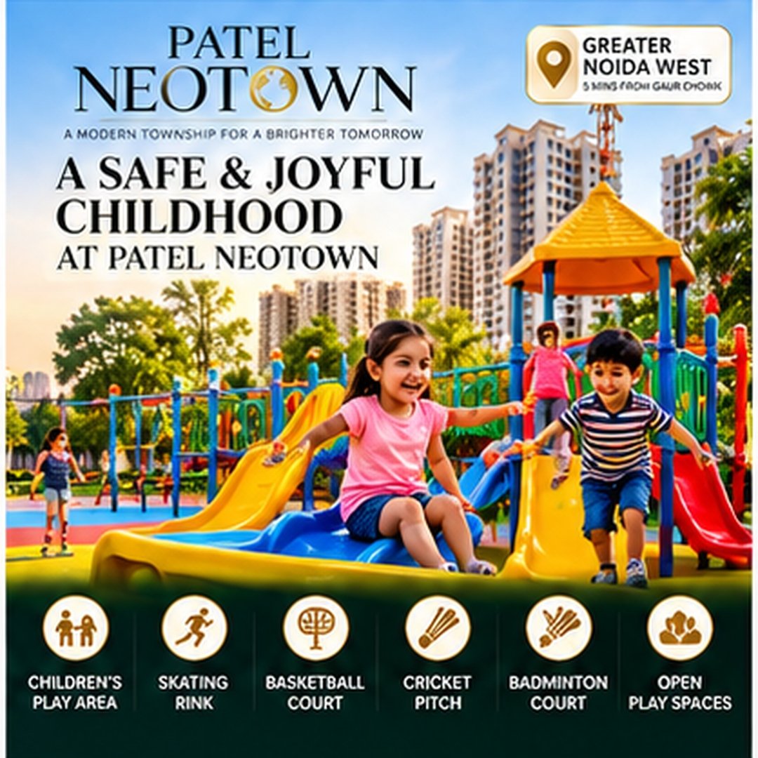 Patel Neotown Safe Joyful Childhood, Greater Noida West
